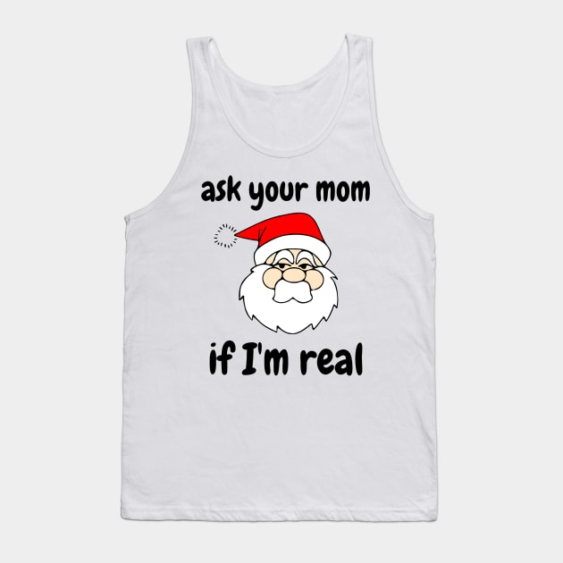 Ask your Mom If I'm real Tank Top by ArchiesFunShop